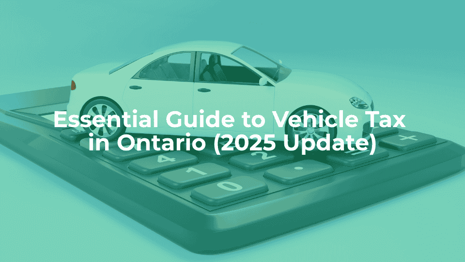 Find out more the Essential Guide to Vehicle Tax Ontario
